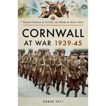 Cornwall at War 1939 45 - Tait, Derek