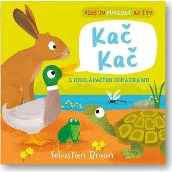 Leporelo Vieš to povedať aj ty? Kač Kač - Sebastien Braun