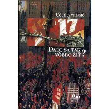 Literární biografie Dalo sa takto vôbec žiť? - Cécile Vaissié