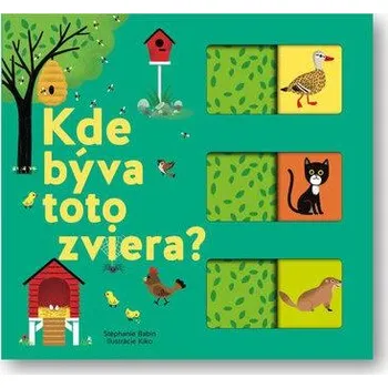 Leporelo Kde býva toto zviera? - Stéphanie Babin