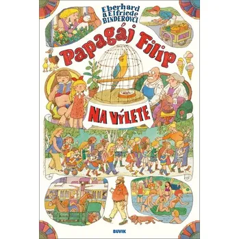 Leporelo Papagáj Filip na výlete - Eberhard Binder, Elfriede Binder
