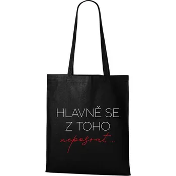 DOBRÝ TRIKO Bavlněná taška s potiskem Hlavně se z toho neposrat Barva: Černá