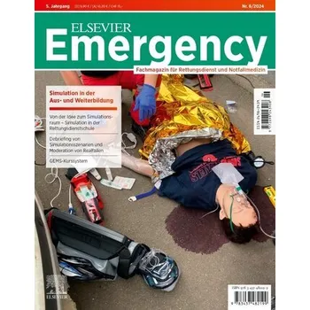 ELSEVIER Emergency. Simulation in der Aus- und Weiterbildung. 6/2024: Fachmagazin für Rettungsdienst und Notfallmedizin - Gollwitzer, Jürgen