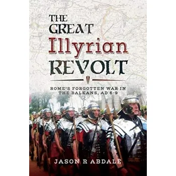 The Great Illyrian Revolt - Abdale, Jason R.