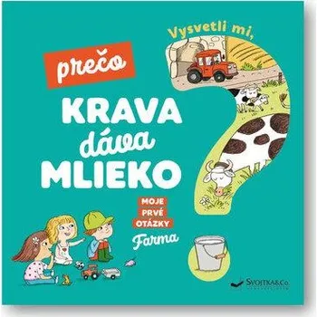 Příroda Vysvetli mi, prečo krava dáva mlieko? - Joséphine Sauvage, Magali Clavelet