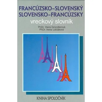 Francouzský jazyk Francúzsko-slovenský a slovensko-francúzsky vreckový slovník - Irena Liščáková, Viera Gründlerová