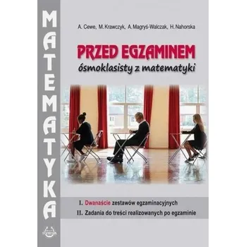 Matematika Przed egzaminem ósmoklasisty z matematyki - praca zbiorowa