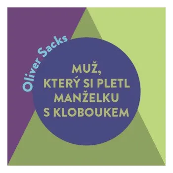 Muž, který si pletl manželku s kloboukem - Oliver Sacks