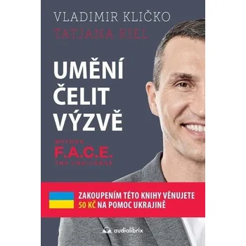 Populárně naučná literatura pro dospělé Umění čelit výzvě - Tatjana Kiel, Vladimír Kličko