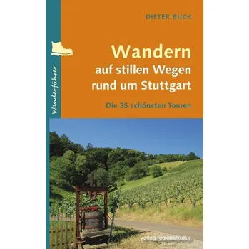 Cestování Wandern auf stillen Wegen rund um Stuttgart - Buck, Dieter