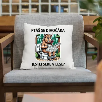 Žertovný předmět Ptáš se divočáka, jestli sere v lese? - polštář s potiskem