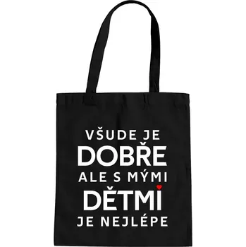 Žertovný předmět Všude je dobře, ale s mými dětmi je nejlépe - taška s potiskem
