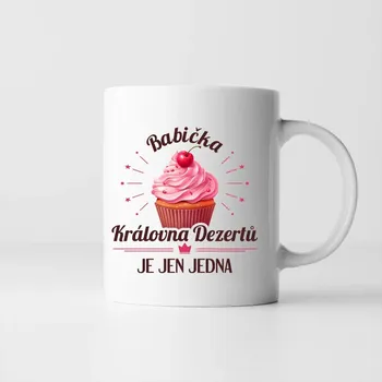 Žertovný předmět Babička - královna dezertů je jen jedna - hrnek s potiskem