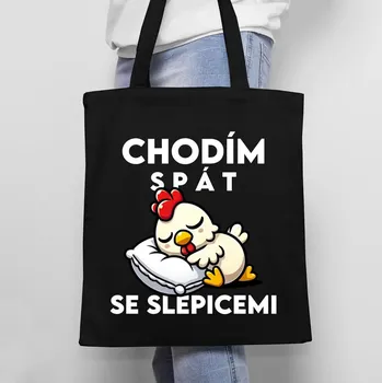 Žertovný předmět Chodím spát se slepicemi - taška s potiskem