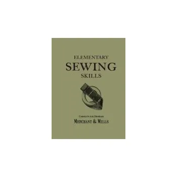 Elementary Sewing Skills - Merchant a Mills