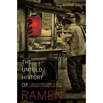 Untold History of Ramen - Solt, George