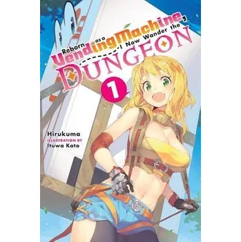 Cizojazyčná kniha Reborn as a Vending Machine, I Now Wander the Dungeon, Vol. 1 (light novel) - Hirukuma, Hirukuma a Kato, Ituwa