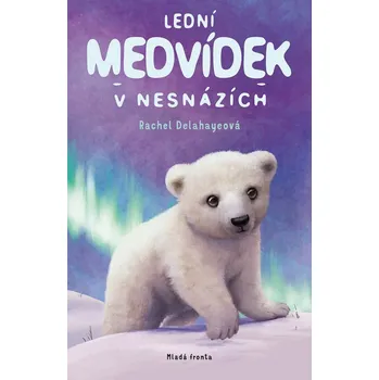 Lední medvídek v nesnázích - Rachel Delahayeová (2024, pevná)