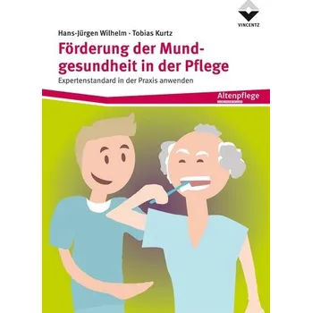 Förderung der Mundgesundheit in der Pflege - Wilhelm, Hans