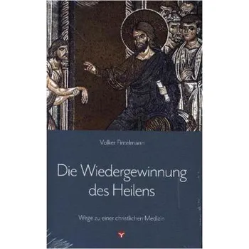 Die Wiedergewinnung des Heilens - Fintelmann, Volker
