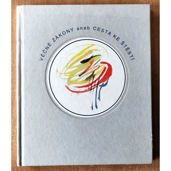 Věčné zákony aneb Cesta ke štěstí, Irena Krásná, Dagmar Bačíková 2006