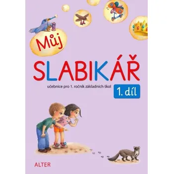 Český jazyk Můj slabikář, 1. díl - Zuzana Pospíšilová, Lenka Bradáčová