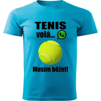 Pánské tričko Tenis volá musím běžet tyrkysové S (pánské tričko tenis volá musím běžet)
