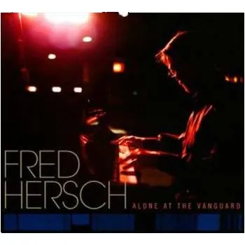 Zahraniční hudba CD Fred Hersch: Alone At The Vanguard 2011