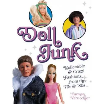 Cizojazyčná kniha Doll Junk: Collectible and Crazy Fashions from the '70s and '80s – Carmen Varricchio (EN)