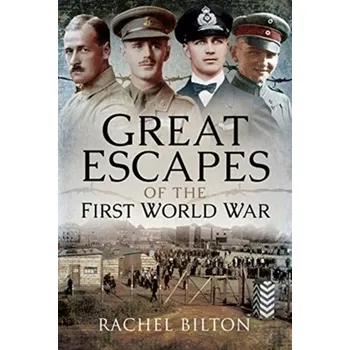 Great Escapes of the First World War - Bilton, Esther; Bilton, Rachel