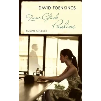 Zum Glück Pauline - David Foenkinos