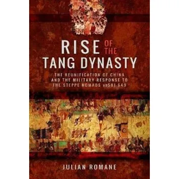 Rise of the Tang Dynasty - Romane, Julian