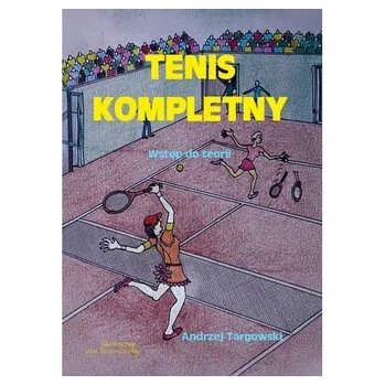 Tenis kompletny. Wstęp do teorii - Targowski Andrzej
