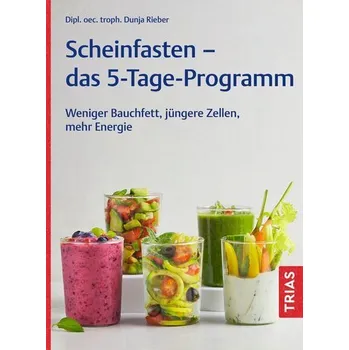 Scheinfasten - das 5-Tage-Programm - Rieber, Dunja