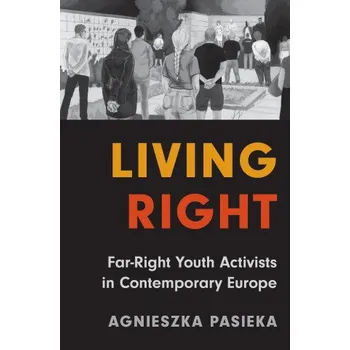 Living Right – Far–Right Youth Activists in Contemporary Europe – Agnieszka Pasieka (EN)