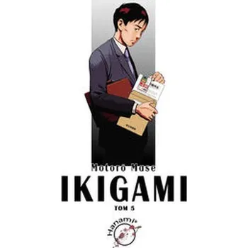 Ikigami Tom 5 - Mase Motoro