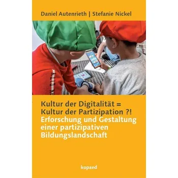 Kultur der Digitalität = Kultur der Partizipation ?! - Autenrieth, Daniel