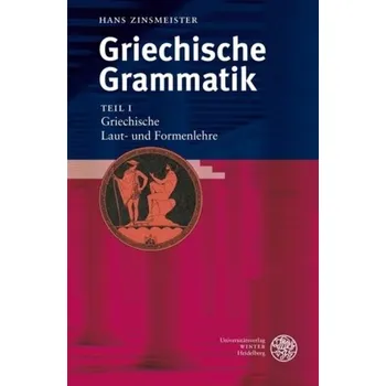 Griechische Laut- und Formenlehre - Zinsmeister, Hans