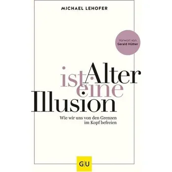 Alter ist eine Illusion - Lehofer, Michael