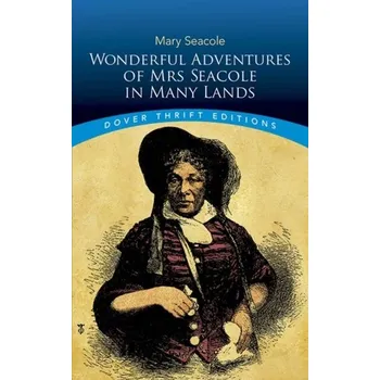 Wonderful Adventures of Mrs Seacole in Many Lands - Seacole, Mary [EN] (2019, Brožovaná, Dover Publications Inc.)