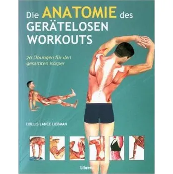 Die Anatomie des gerätelosen Workouts - Liebmann, Holles Lance