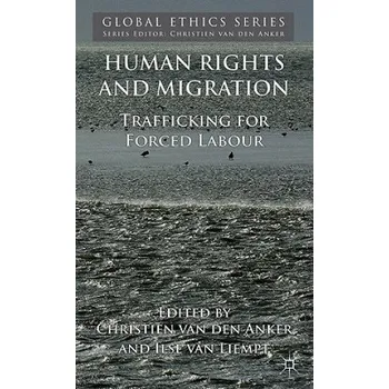 Human Rights and Migration: Trafficking for Forced Labour – Christien van den Anker,Ilse van Liempt (EN)