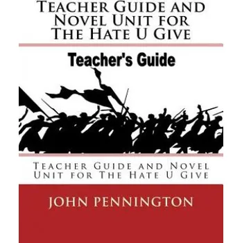 Kniha Teacher Guide and Novel Unit for The Hate U Give: Teacher Guide and Novel Unit for The Hate U Give – John Pennington (EN)