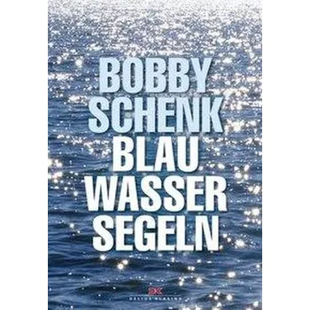 Blauwassersegeln - Schenk, Bobby