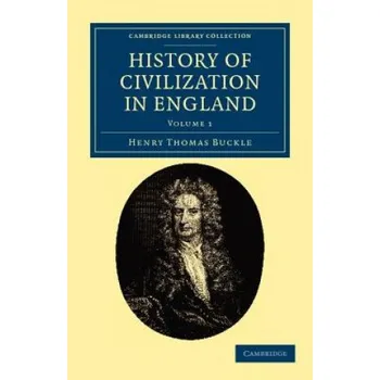 History of Civilization in England – Henry Thomas Buckle (EN)