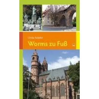 Cestování Worms zu Fuß - Schäfer, Ulrike