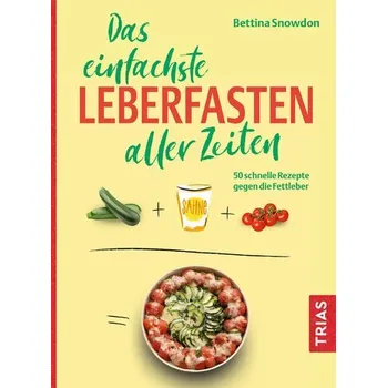 Das einfachste Leberfasten aller Zeiten - Snowdon, Bettina