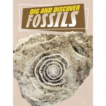 Příroda Dig and Discover Fossils - Amin, Anita Nahta