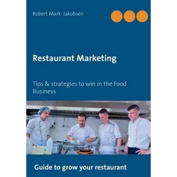 Restaurant Marketing: Tips & strategies to win in the Food Business – Robert Mark Jakobsen (EN)