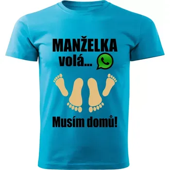 Pánské tričko Pánské tričko Manželka volá musím domů tyrkysové 4XL (pánské tričko Manželka volá musím domů)